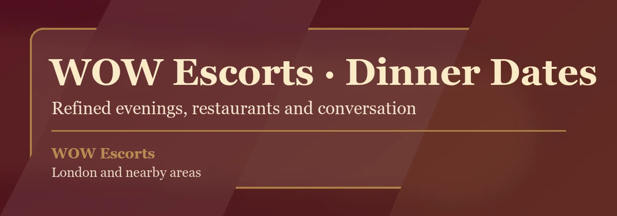 Dinner dates with WOW Escorts