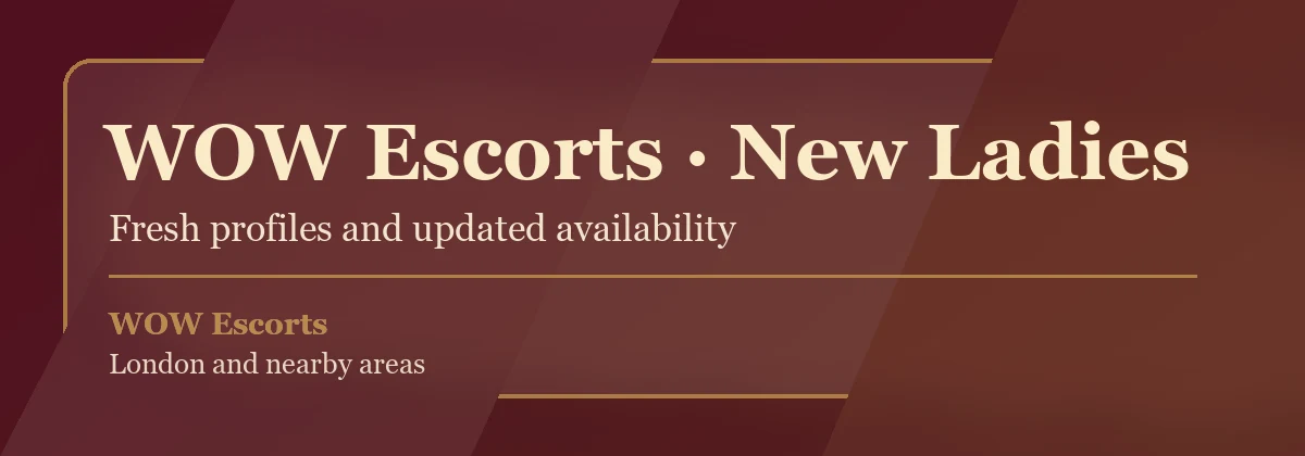New ladies at WOW Escorts