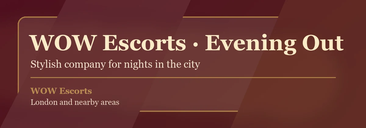 Evening out with WOW Escorts